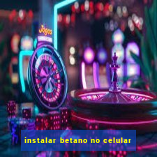 instalar betano no celular